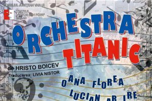 Teatru: „Orchestra Titanic”